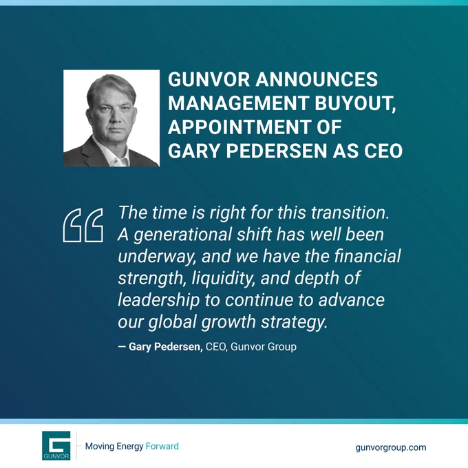 Headline: Gunvor announces management buy-out, appointment of Gary Pedersen as CEO. With a quote: "The time is right for this transition. A generational shift has well been underway, and we have the financial strength, liquidity, and depth of leadership to continue to advance our global growth strategy." Also included is a black and white image of Gary.