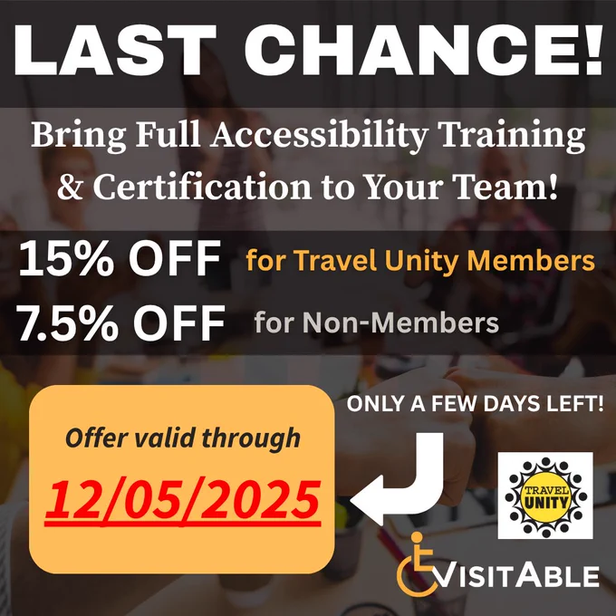 A banner at the top of the image contains the words, “Last Chance!” A promotional graphic with blurred background of people in a work environment. Text at the top reads: "Bring Full Accessibility Training & Certification to Your Team! 15% OFF for Travel Unity Members, 7.5% off for Non-Members." There is white text underneath that which says “Only a few days left” with a white arrow pointing to an orange banner that says: "Offer valid through 12/05/2025." The bottom right shows the VisitAble logo and the Travel Unity logo.