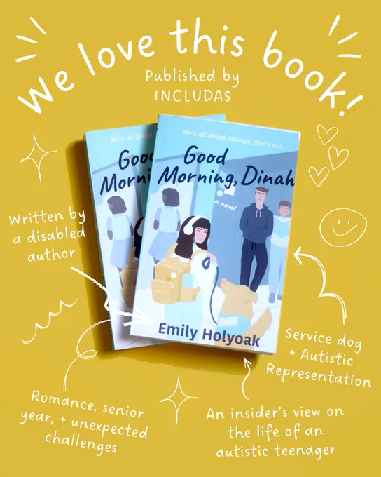 Good Morning, Dinah book in the middle with yellow background. Text above reads: "We love this book! Published by INCLUDAS." Left side text reads: "Written by a disabled author." Bottom text reads: "Romance, senior year,   unexpected challenges. An insider's view on the life of an autistic teenager. Service dog  Autistic Representation."
