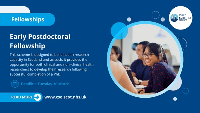 Advertisement for the Early Postdoctoral Fellowship by the Chief Scientist Office, featuring two researchers smiling and discussing in a laboratory. Includes the details: "This scheme is designed to build health research capacity in Scotland and as such, it provides the opportunity for both clinical and non–clinical health researchers to develop their research following successful completion of a PhD. Deadline Tuesday 10 March."