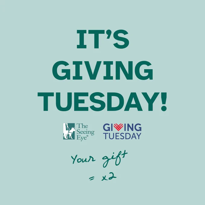 Text reads, "It's Giving Tuesday! Your Gift = x2" The graphic features the logos of The Seeing Eye and of Giving Tuesday.