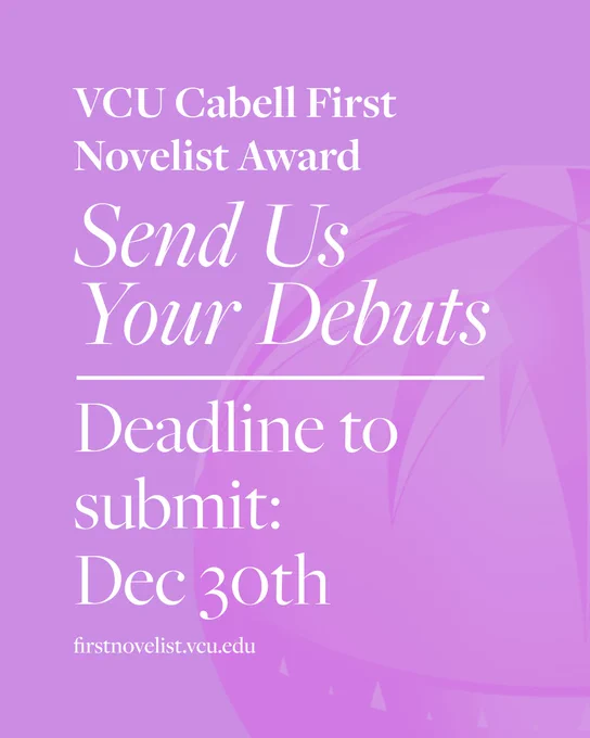 Graphic reading: "VCU Cabell First Novelist Award Open for Submissions: Send us your debuts. Deadline to submit: Dec 30th." 