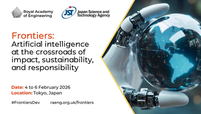 Royal Academy of Engineering logo and Japan Science and Technology Agency logo

Frontiers:
Artificial intelligence (AI) at the crossroads of impact, sustainability, and responsibility

Date: 4 to 6 February 2026
Location: Tokyo, Japan
#FrontiersDev          raeng.org.uk/frontiers