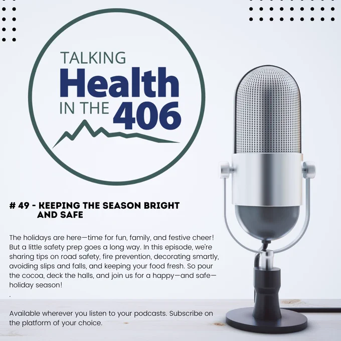 A microphone is prominently displayed in the foreground, symbolizing a podcast about health. The title "Talking Health in the 406" is featured at the top, accompanied by a mountain graphic. Below, episode #49 discusses holiday safety tips regarding road safety, fire prevention, and seasonal preparations. The text emphasizes listening on various platforms.