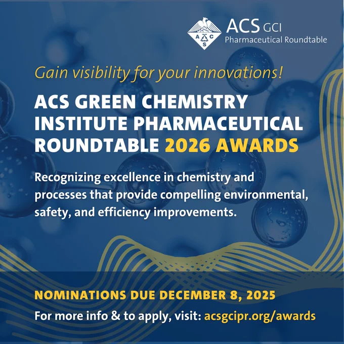 Gain visibility for your innovations! ACS GREEN CHEMISTRY INSTITUTE PHARMACEUTICAL ROUNDTABLE 2026 AWARDS. Recognizing excellence in chemistry and processes that provide compelling environmental, safety, and efficiency improvements. Nominations due December 8, 2025. For more info & to apply, visit: acsgcipr.org/awards