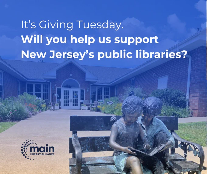 Statue of two children reading on a bench outside a brick building. Text: It's Giving Tuesday. Will you help us support New Jersey's public libraries? Logo for the Main Library Alliance.