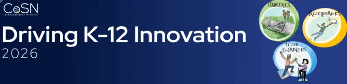 The 2026 Driving K-12 Innovation Top Topics are here! 
Registration is now open for CoSN’s virtual Summit on Feb 4, 2026 - register now! Get early access to the report   connect with global EdTech leaders. Don’t miss it! 