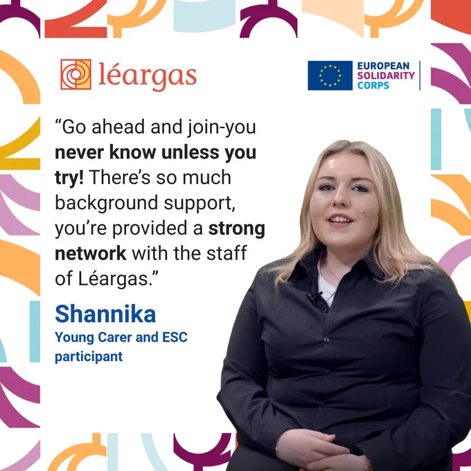 A promotional graphic featuring the Léargas and Erasmus  logos with colorful abstract shapes in the background. On the left is a quote: “Go ahead and join-you never know unless you try! There’s so much background support, you’re provided a strong network with the staff of Léargas” Beneath the quote, the name “Shannika” appears in blue, with the description “Young Carer and ESC participant.” On the right, a young woman with long blonde hair sits smiling, wearing a dark shirt against a light studio background.