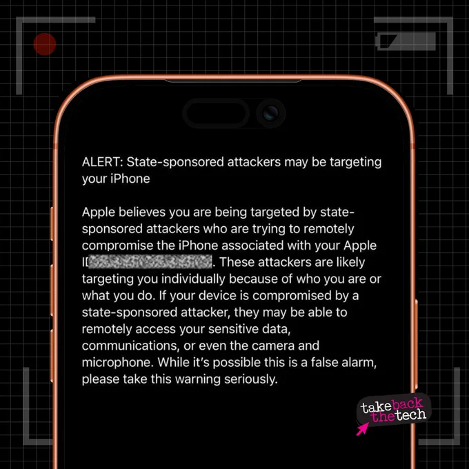 Screenshot of a message on a phone with text as follows: ALERT: State-sponsored attackers may be targeting your iPhone
Apple believes you are being targeted by state-sponsored attackers who are trying to remotely compromise the iPhone associated with your Apple ID. These attackers are likely targeting you individually because of who you are or what you do. If your device is compromised by a state-sponsored attacker, they may be able to remotely access your sensitive data, communications, or even the camera and microphone. While it’s possible this is a false alarm, please take this warning seriously
