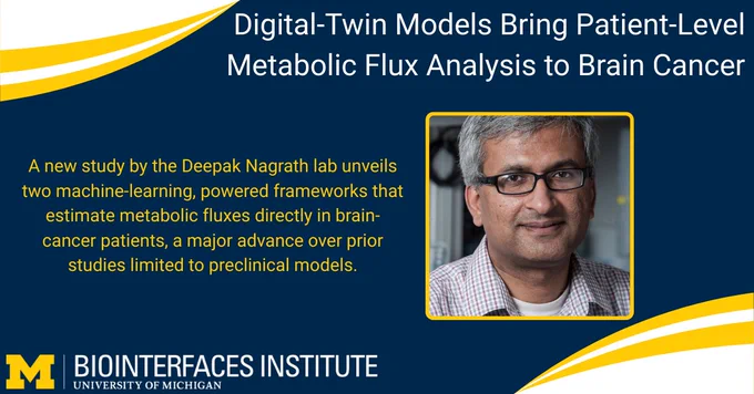 ALT Text:

Photo - Dr. Deepak Nagrath

Words - Digital-Twin Models Bring Patient-Level Metabolic Flux Analysis to Brain Cancer, A new study by the Deepak Nagrath lab unveils two machine-learning, powered frameworks that estimate metabolic fluxes directly in brain-cancer patients, a major advance over prior studies limited to preclinical models.