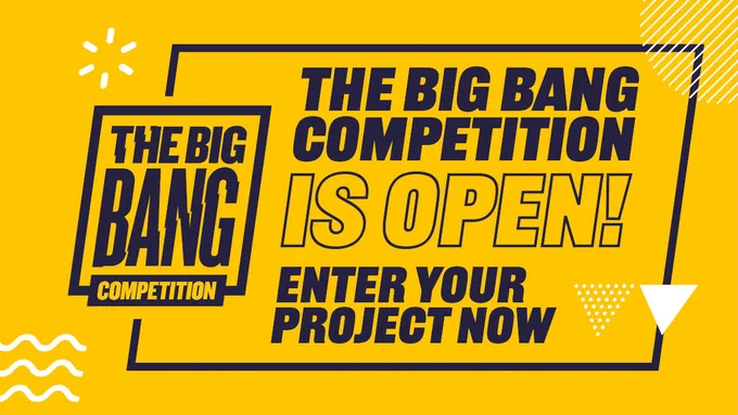 Big Bang competition poster, the poster reads: The Big Bang competition is open! Enter your project now.