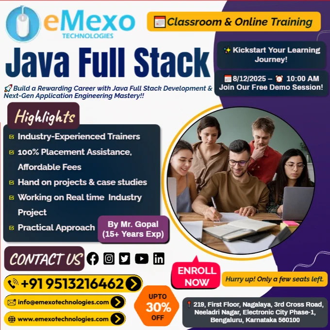 Java Full Stack Training in Electronic City, Bangalore💻 – eMexo Technologies!
Calling All Future Full Stack Developers!
Are you ready to launch your career with the best Java Full Stack Training in Bangalore? At eMexo Technologies, we provide a complete Java Full Stack Course in Electronic City, Bangalore, designed for both freshers and working professionals.
Our program covers Core Java, Advanced Java, Spring Boot, Hibernate, REST APIs, Microservices, Angular, ReactJS, and Cloud Deployment, making it the most job-oriented Java Full Stack Developer Course in Bangalore.
🎯Why Choose eMexo Technologies for Java Full Stack Developer Training in Bangalore?
🛠️Full Stack Development Course with Real-Time Projects
Gain hands-on experience by working on real-time projects such as e-commerce applications, job portals, banking systems, RESTful APIs, and enterprise-level microservices applications.
🎉Special Offer: Flat 30% OFF!
Enroll today in our Java Full Stack Course in Bangalore !