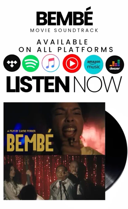 Bembe Movie Soundtrack - Available On All Platforms, includes Icons for various music platforms including Spotify, Apple Itunes, Youtube, AMazon Music and Deezer. Listen Now. Picture of woman singing split with picture of man singing and pointing at screen, people singing and playing in the back ground. Yellow text overlays says "A Film By Zayre Ferrer Bembé"