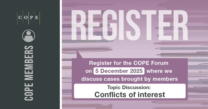 A background image of pens of various colours with a hue of purple. Text "Register for the COPE Forum on 5 December 2025 where we discuss cases brought by members. Topic discussion: conflicts of interest". A black side banner with "COPE Members".