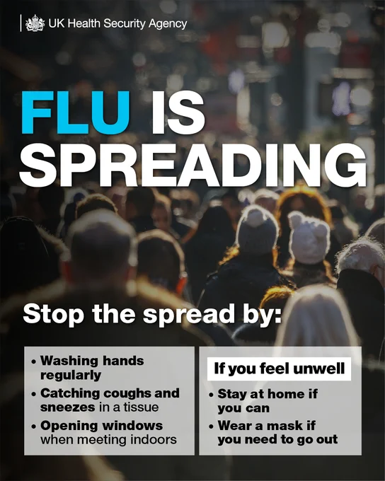 FLU IS SPREADING
Stop the spread by:

Washing hands regularly
Catching coughs and sneezes in a tissue
Opening windows when meeting indoors

If you feel unwell

Stay at home if you can
Wear a mask if you need to go out