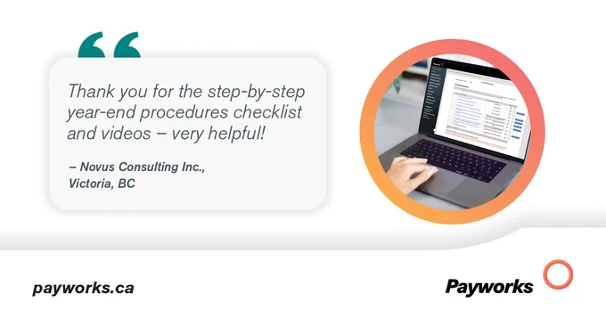“Thank you for the step-by-step year-end procedures checklist and videos – very helpful!” – Novus Consulting Inc., Victoria BC.