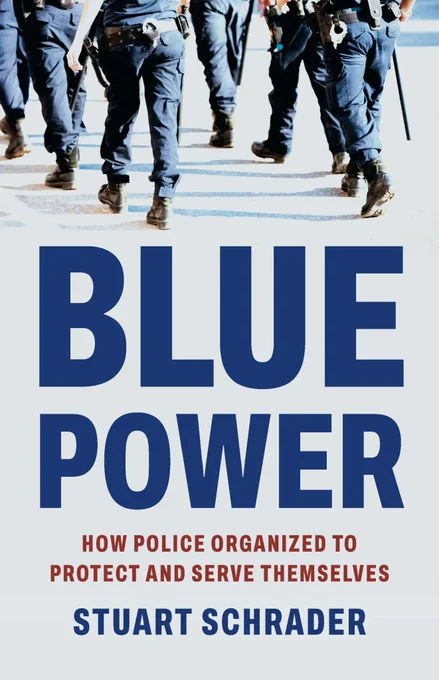 Cover of Blue Power: How Police Organized to Protect and Serve Themselves, with blue and red letters and police walking away from viewer in formation