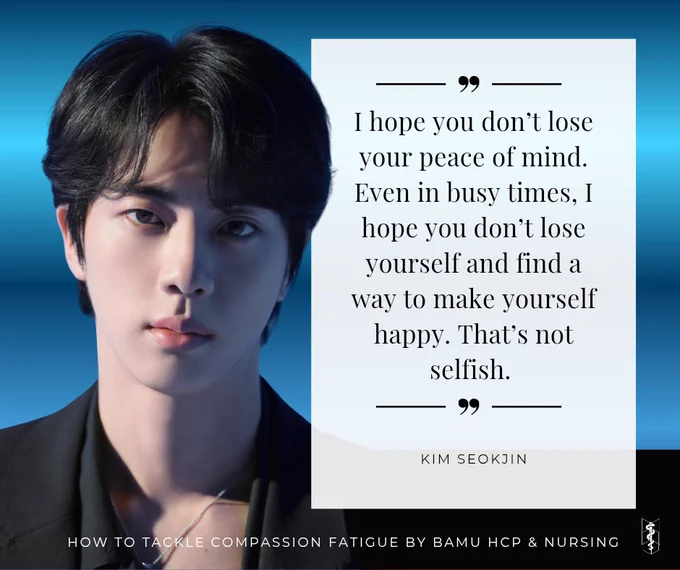 A portrait-style graphic with a soft blue gradient background. On the left is Jin with black hair wearing a black blazer, looking directly at the camera with a calm expression. On the right is a large white quote box with decorative lines above and below the text. The quote reads:

“I hope you don’t lose your peace of mind. Even in busy times, I hope you don’t lose yourself and find a way to make yourself happy. That’s not selfish.”

Beneath the quote is the attribution “Kim Seokjin.” At the bottom of the graphic is the text: “How to tackle compassion fatigue by BAMU HCP & Nursing.”