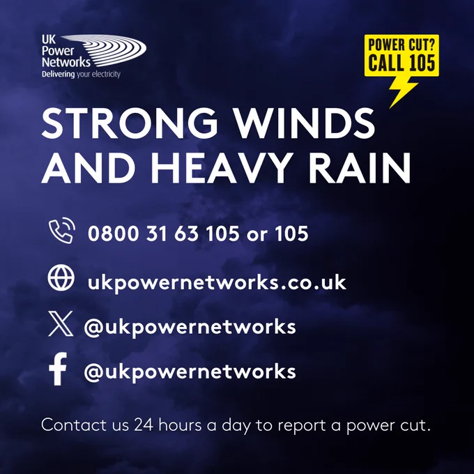 Image of text that says STRONG WINDS AND HEAVY RAIN. Call 0800 31 63 105 or 105. Visit ukpowernetworks.co.uk. Contact us 24 hours a day to report a power cut.