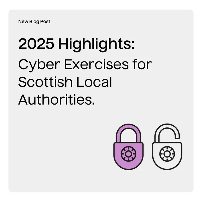 Promotional Image for 2025 Highlights: Cyber Exercises for Scottish Local Authorities.