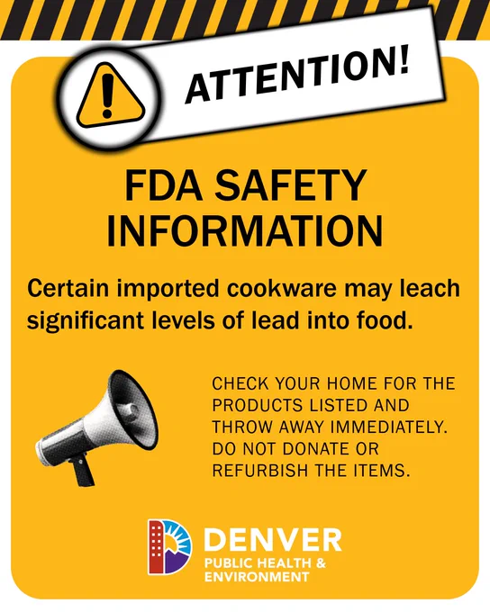 FDA safety information poster warning about the dangers of certain imported cookware. Includes an instruction to check your home and dispose of problematic items, depicted with an exclamation mark symbol and a megaphone graphic. Footer notes involvement of Denver Department of Public Health & Environment.