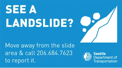 Landslide image from the Seattle Department of Transportation with phone number to call if you see a landslide. The phone number is 206-684-7623.