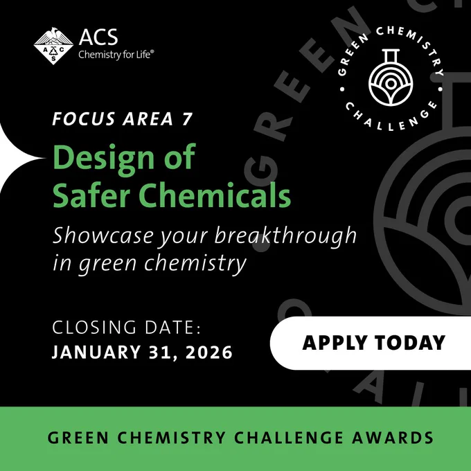 ACS Chemistry for Life. Green Chemistry Challenge Awards. Focus Area 7: Design of Safer Chemicals. Closing Date: January 31, 2026. Apply Today.
