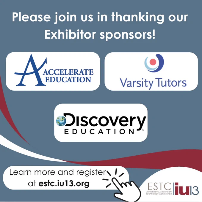 Join us in thanking our Exhibitor sponsors: Accelerate Education, Varsity Tutors, and Discovery Education.