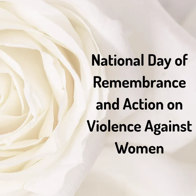 A photo of a white rose with the following text: National Day of Remembrance and Action on Violence Against Women