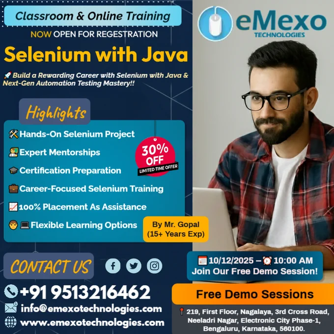 Selenium with Java Training in Electronic City, Bangalore 💻 – eMexo Technologies!
Calling All Future Automation Test Engineers!
Ready to build a career in Automation Testing, QA Engineering, and Test Framework Development? Whether you’re a fresher or a working professional, eMexo Technologies is your trusted destination to master Selenium with Java in Electronic City, Bangalore.
🎯Why Choose eMexo Technologies for Selenium with Java Training in Electronic City, Bangalore?
🛠️Hands-On Selenium Projects
Work on real-time automation projects like web application testing, hybrid frameworks, data-driven testing, BDD with Cucumber, TestNG frameworks, and CI/CD pipeline integration.
👨‍🏫Expert Mentorship
Learn directly from Automation Testing Professionals with 10  years of experience in Selenium, Java, and QA Automation.
🧑‍💻Flexible Learning Options
Choose between Selenium Online or Classroom Training in Bangalore as per your schedule.
🎉Limited-Time Offer: 30% OFF! Enroll today !