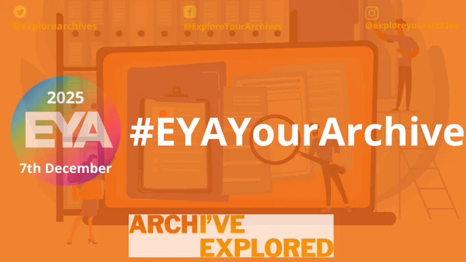 White text on an orange background: #EYAYourArchive. Other text: 2025 EYA 7th December. ArchI’ve Explored