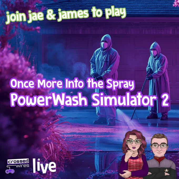 Join Jae & James to play: Once More Into the Spray: PowerWash Simulator 2
