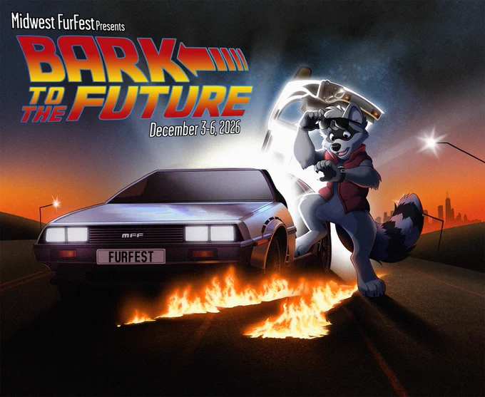 Midwest FurFest Presents: 
Bark to the Future, December 3-6, 2026
Image is a raccoon McFly crawling out of a DeLorean 