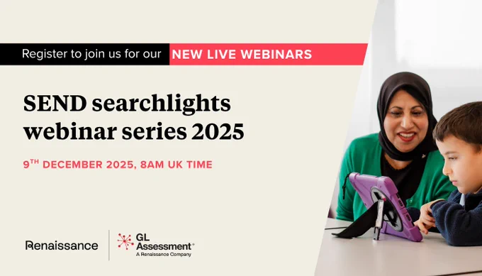 Advertisement for 'SEND searchlights webinar series 2025' scheduled for December 9th, 2025 at 8 AM UK time, featuring a smiling adult and a child looking at a tablet. Includes logos for Renaissance and GL Assessment.