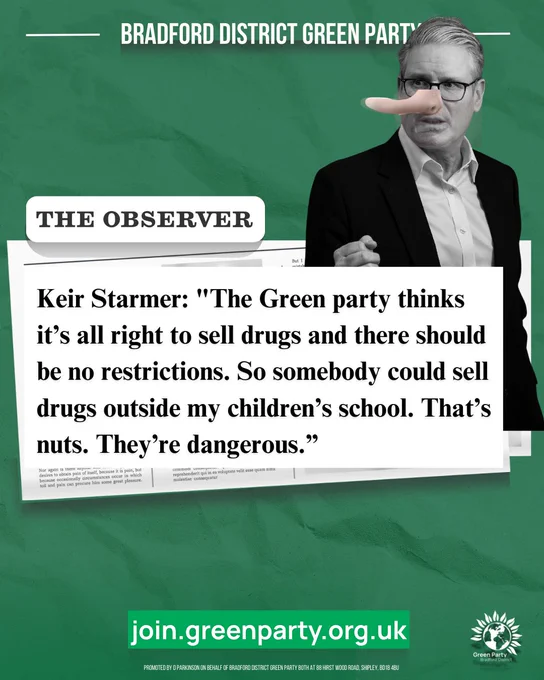 A graphic from Bradford District Green Party shows a cut-out newspaper quote from The Observer attributed to Keir Starmer, criticising the Green Party’s drugs policy. On the right is a black-and-white photo of Keir Starmer with an exaggerated cartoon Pinocchio-style long nose. The background is green, with “Bradford District Green Party” at the top and “join.greenparty.org.uk” at the bottom beside the Green Party logo.