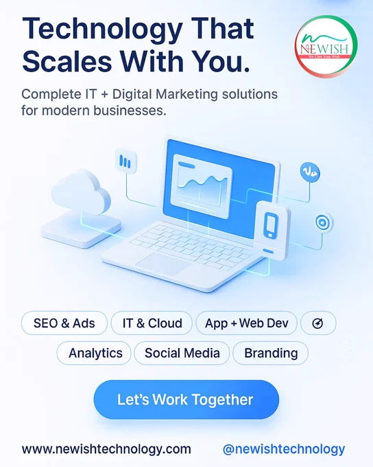 🚀 Technology That Scales With You.
At Newish Technology, we deliver complete IT   Digital Marketing solutions designed to help modern businesses grow faster, work smarter, and scale effortlessly.

✨ Our Expertise:
✅ SEO & Ads
✅ IT & Cloud Solutions
✅ App   Web Development
✅ Analytics
✅ Social Media Management
✅ Branding & Creative Strategy

Let’s build something powerful—together. 💡
🌐 www.newishtechnology.com
 | @newishtechnology

#NewishTechnology #DigitalGrowth #ITSolutions #SEO #CloudComputing #WebDevelopment #AppDevelopment #DigitalMarketing #BusinessScaling #TechForBusiness #SocialMediaExperts #BrandBuilding #Innovation