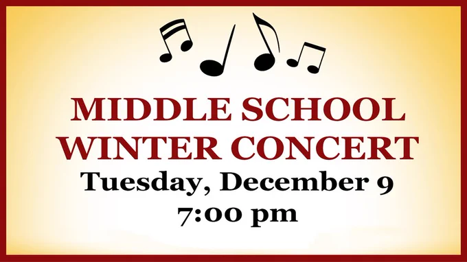 Middle School Winter Concert, Tuesday, December 9 at 7:00 pm