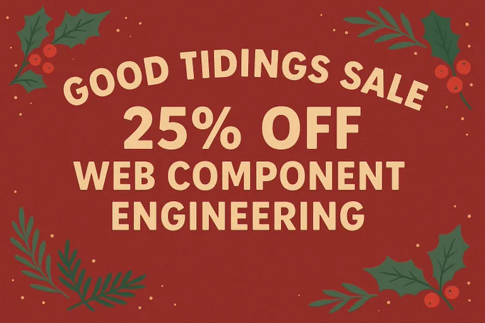 A festive red and green banner advertising the Good Tidings Sale with 25% Off the Web Component Engineering course.