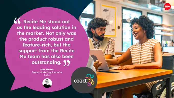 Graphic shows a quote that states: "Recite Me stood out as the leading solution in the market. Not only was the product robust and feature-rich, but the support from the Recite Me team has also been outstanding." Alex Parkes, Digital Marketing Specialist. Image shows 2 people working on a laptop at a desk. 