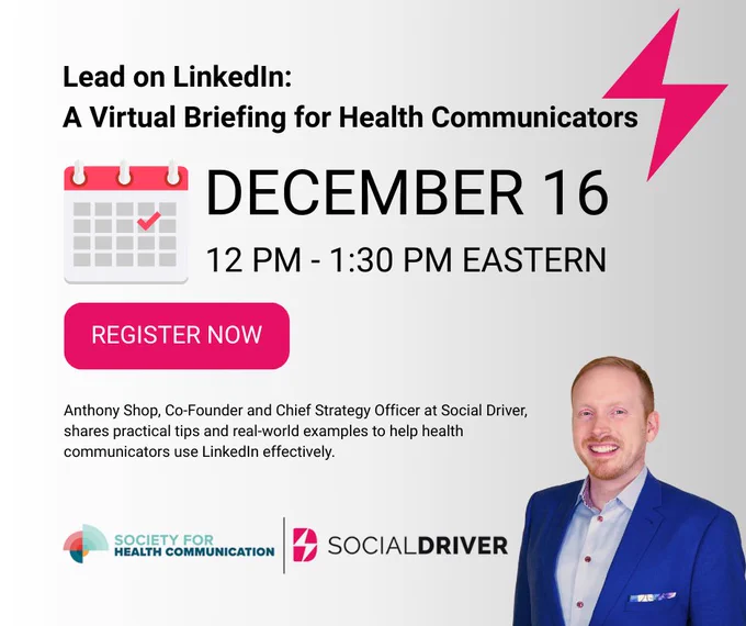 Event graphic titled ‘Lead on LinkedIn: A Bootcamp for Health Communicators.’ Includes date and time, Tuesday, December 16, 2025, 12:00–1:30 ET. Features logos for the Society for Health Communication and Social Driver. Includes a photo of speaker Anthony Shop, Co-Founder and Chief Strategy Officer at Social Driver.