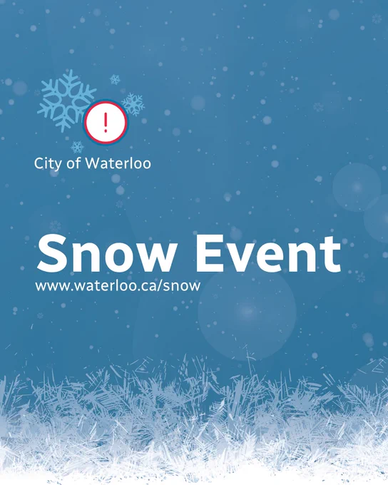 City of Waterloo Snow Event.
Waterloo.ca/snow