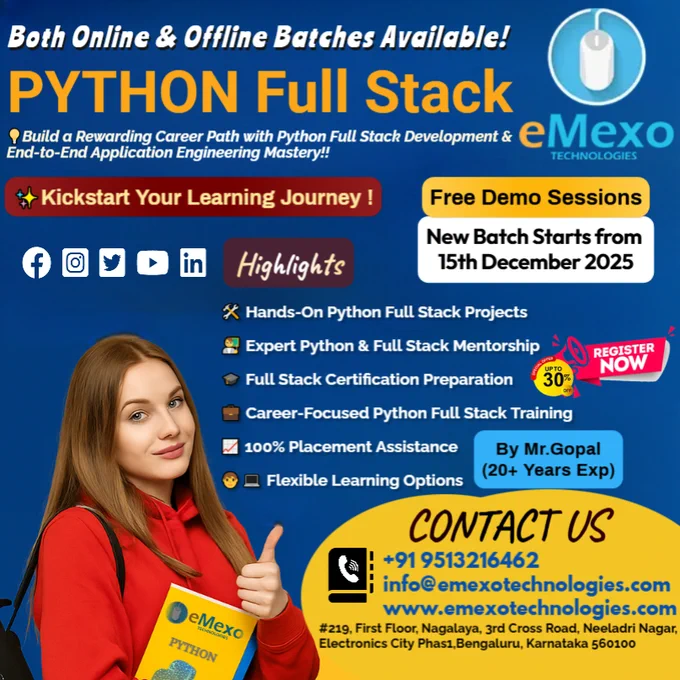 Python Full Stack Training in Electronic City, Bangalore🐍– eMexo Technologies!
Calling All Future Full Stack Developers!
Are you ready to launch your career with the best Python Full Stack Training in Bangalore? At eMexo Technologies, we provide a comprehensive Python Full Stack Course in Electronic City, Bangalore, designed for both freshers and working professionals.
Our program covers Core Python, Advanced Python, Django, Flask, REST APIs, ReactJS, Angular, SQL, NoSQL, and Cloud Deployment, making it the most job-oriented Python Full Stack Developer Course in Bangalore.
🎯Why Choose eMexo Technologies for Python Full Stack Developer Training in Bangalore?
🛠️Full Stack Development Course with Real-Time Projects
Work on hands-on projects like e-commerce applications, job portals, social media platforms, RESTful APIs, and enterprise-level web applications.
🧑‍💻Online & Classroom Full Stack Training
Attend classes either online or at our training center in Electronic City, Bangalore.