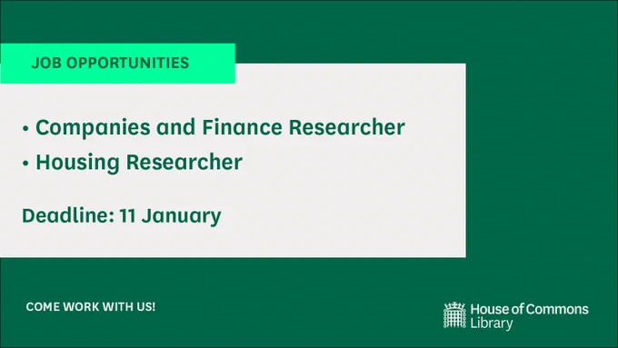 Graphic advertising new job opportunities in the Commons Library.

Text reads:
Job Opportunities
Companies and Finance Researcher
Housing Researcher
Deadline: 11 January
Come work with us!