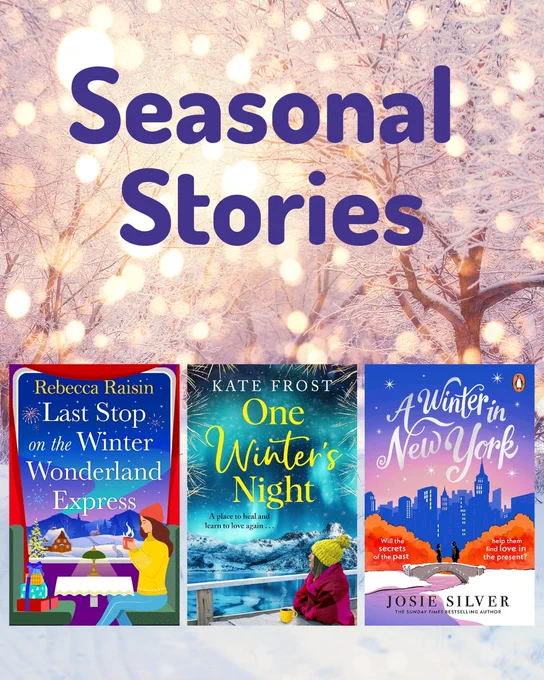 seasonal stories
featuring books last stop on the winter wonderland express by Rebecca Raisin, one winter's night by Kate Frost and a winter in New York by Josie Silver
