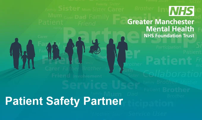 A graphic with a green and blue gradient background featuring silhouettes of diverse people. In the top right corner is the Greater Manchester Mental Health NHS Foundation Trust logo. At the bottom, bold white text reads: “Patient Safety Partner.” The background also includes faint words like “Family,” “Partner,” “Service User,” and “Participation.”