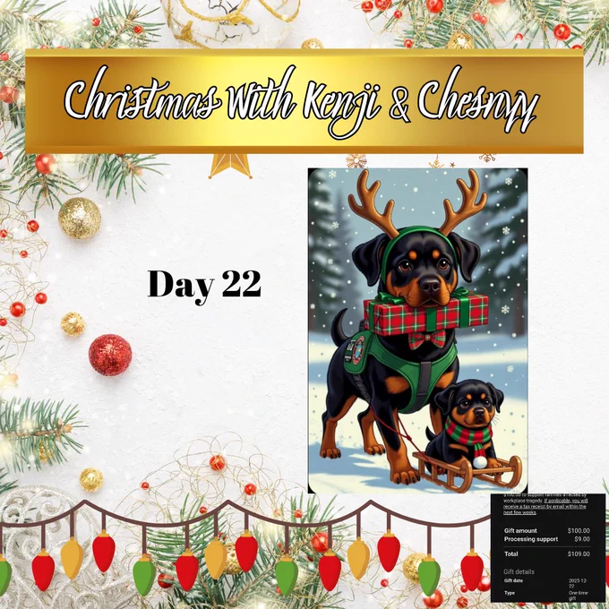 A holiday graphic with a picture of a Rottweiler service dog wearing antlers and carrying a present and a sled with a rottweiler puppy on it. The text reads: Christmas with Kenji and Chesnyy, day 22. A donation receipt is in the bottom right hand corner 