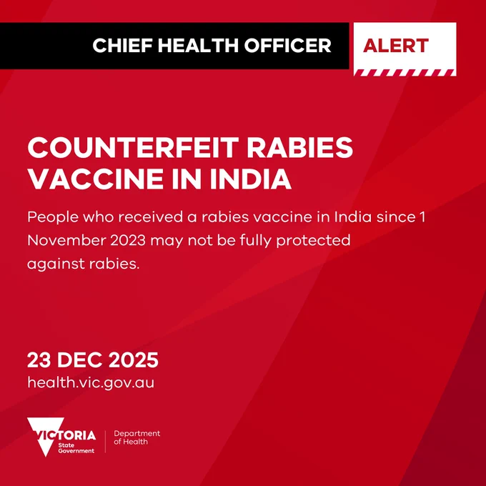 Text on a red and background with text. Text reads: “Chief Health Officer Alert. Counterfeit rabies vaccine in India. People who received a rabies vaccine in India since 1 November 2023 may not be fully protected against rabies. 23 DEC 2025. health.vic.gov.au”