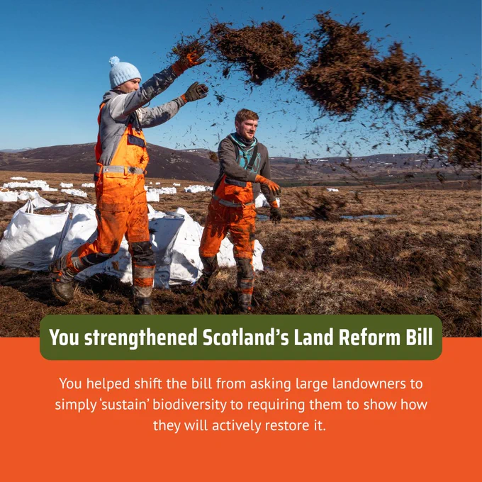 Two people wearing orange overalls work on a moorland, throwing mulch over exposed peat. Large white bags are visible in the background, with distant hills under a clear blue sky. Text below reads, "You strengthened Scotland’s Land Reform Bill. You helped shift the bill from asking large landowners to simply 'sustain' biodiversity to requiring them to show how they will actively restore it."