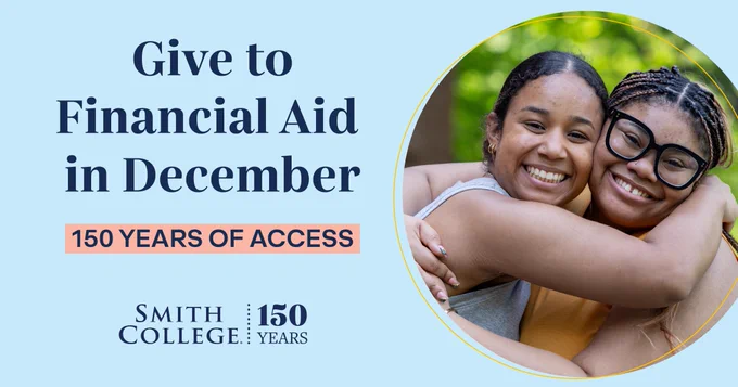 Promotional image featuring two joyful students embracing, with text encouraging donations to Smith College Financial Aid in December, marking 150 years of access.