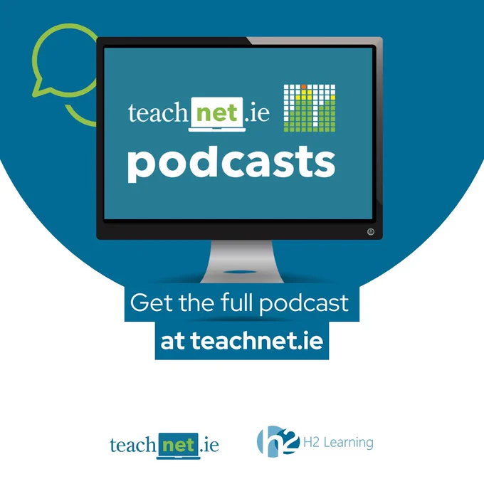 Graphic promoting TeachNet.ie podcasts with a computer screen displaying the logo and text: “Get the full podcast at teachnet.ie”. Logos for TeachNet.ie and H2 Learning.